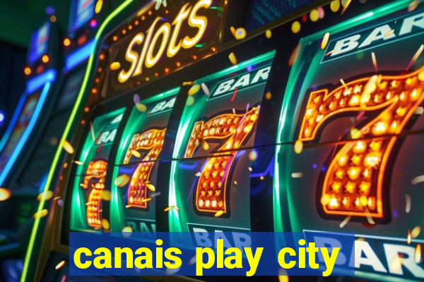 canais play city